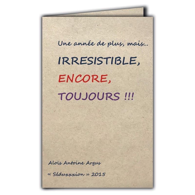 CIT-1006 Carte Citation sur papier naturel fibré avec Enveloppe "Une année de plus mais IRRÉSISTIBLE ENCORE TOUJOURS" Aloïs Anto